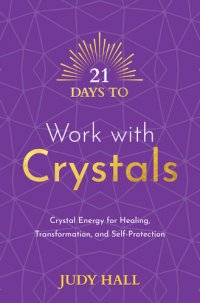 cover of the book 21 Days to Work with Crystals: Crystal Energy for Healing, Transformation, and Self-Protection