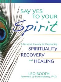 cover of the book Say Yes to Your Spirit: A Personal Journey for Developing Spirituality, Recovery, and Healing