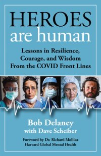 cover of the book Heroes Are Human: Lessons in Resilience, Courage, and Wisdom from the COVID Front Lines