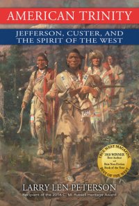 cover of the book American Trinity: Jefferson, Custer, and the Spirit of the West