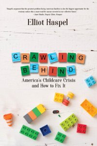 cover of the book Crawling Behind: America's Child Care Crisis and How to Fix It