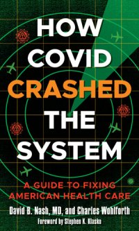 cover of the book How Covid Crashed the System: A Guide to Fixing American Health Care