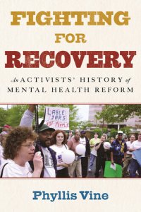 cover of the book Fighting for Recovery: An Activists' History of Mental Health Reform