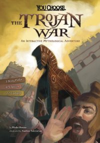 cover of the book The Trojan War: An Interactive Mythological Adventure