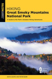 cover of the book Hiking Great Smoky Mountains National Park: A Guide to the Park's Greatest Hiking Adventures