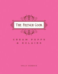 cover of the book The French Cook: Cream Puffs & Eclairs