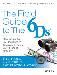 cover of the book The Field Guide to the 6Ds: How to Use the Six Disciplines to Transform Learning into Business Results