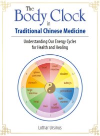 cover of the book The Body Clock in Traditional Chinese Medicine: Understanding Our Energy Cycles for Health and Healing