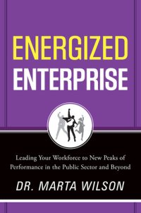 cover of the book Energized Enterprise: Leading Your Workforce to New Peaks of Performance in the Public Sector and Beyond