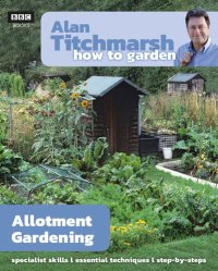 cover of the book Alan Titchmarsh How to Garden: Allotment Gardening