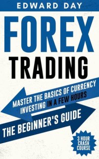 cover of the book Forex Trading: Master The Basics of Currency Investing in a Few Hours— The Beginner's Guide