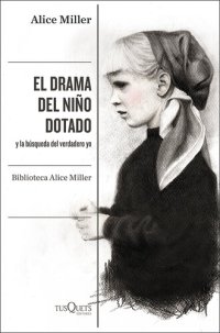 cover of the book El drama del niño dotado: y la búsqueda del verdadero yo. Edición ampliada y revisada