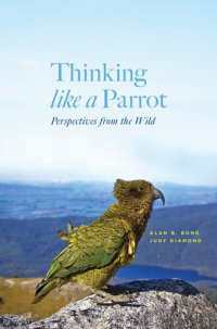 cover of the book Thinking like a Parrot: Perspectives from the Wild