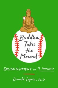 cover of the book Buddha Takes the Mound: Enlightenment in 9 Innings