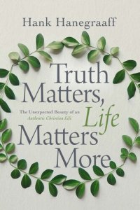 cover of the book Truth Matters, Life Matters More: The Unexpected Beauty of an Authentic Christian Life