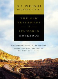 cover of the book The New Testament in Its World Workbook: An Introduction to the History, Literature, and Theology of the First Christians