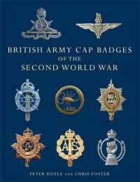 cover of the book British Army Cap Badges of the Second World War