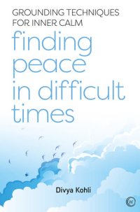 cover of the book Finding Peace in Difficult Times: Grounding techniques for inner calm