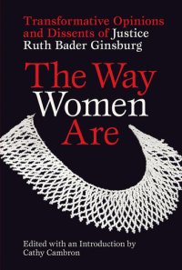 cover of the book The Way Women Are: Transformative Opinions and Dissents of Justice Ruth Bader Ginsburg