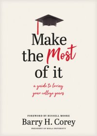 cover of the book Make the Most of It: A Guide to Loving Your College Years