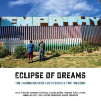 cover of the book Eclipse of Dreams: The Undocumented-Led Struggle for Freedom