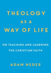 cover of the book Theology as a Way of Life: On Teaching and Learning the Christian Faith