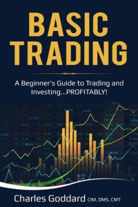 cover of the book Basic Trading: 'A Beginner's Guide to Trading and Investing...PROFITABLY!