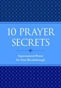 cover of the book 10 Prayer Secrets: Supernatural Power for Your Breakthrough