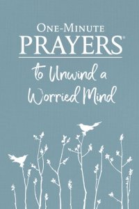 cover of the book One-Minute Prayers to Unwind a Worried Mind