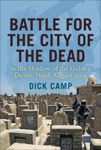 cover of the book Battle for the City of the Dead: In the Shadow of the Golden Dome, Najaf, August 2004