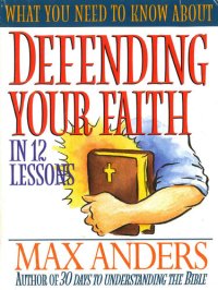 cover of the book What You Need to Know About Defending Your Faith: The What You Need to Know Study Guide Series