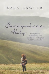 cover of the book Everywhere Holy: Seeing Beauty, Remembering Your Identity, and Finding God Right Where You Are