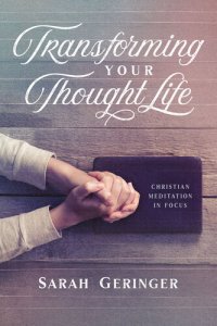 cover of the book Transforming Your Thought Life: Christian Meditation in Focus