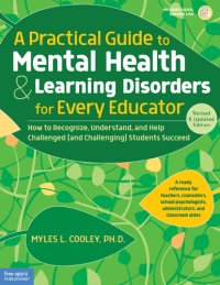 cover of the book A Practical Guide to Mental Health & Learning Disorders for Every Educator: How to Recognize, Understand, and Help Challenged (and Challenging) Students Succeed