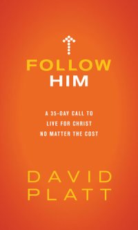 cover of the book Follow Him: A 35-Day Call to Live for Christ No Matter the Cost