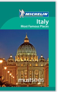 cover of the book Michelin Must Sees Italy Most Famous Places