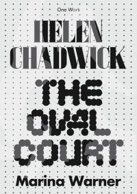 cover of the book Helen Chadwick: The Oval Court