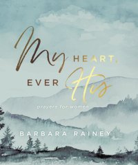 cover of the book My Heart, Ever His: Prayers for Women