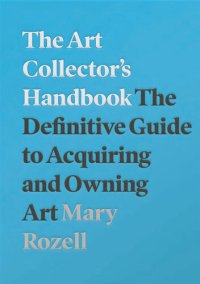 cover of the book The Art Collector's Handbook: The Definitive Guide to Acquiring and Owning Art