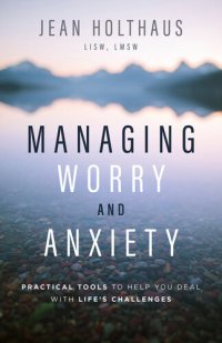 cover of the book Managing Worry and Anxiety: Practical Tools to Help You Deal with Life's Challenges