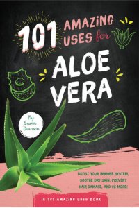 cover of the book 101 Amazing Uses for Aloe Vera