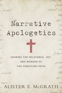 cover of the book Narrative Apologetics: Sharing the Relevance, Joy, and Wonder of the Christian Faith