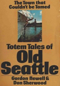 cover of the book Totem Tales Of Old Seattle: Legends And Anecdotes