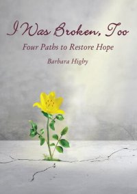 cover of the book I Was Broken, Too: Four Paths to Restore Battered Hope