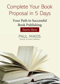 cover of the book Complete Your Book Proposal in 5 Days: Your Path to Successful Book Publishing Starts Here