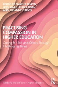 cover of the book Practising Compassion in Higher Education: Caring for Self and Others Through Challenging Times