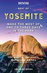 cover of the book Moon Best of Yosemite: Make the Most of One to Three Days in the Park