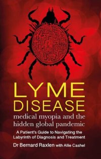 cover of the book Lyme Disease: medical myopia and the hidden epidemic