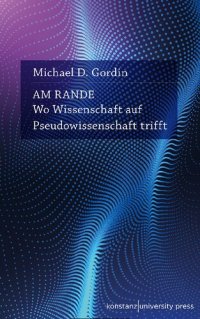 cover of the book Am Rande. Wo Wissenschaft auf Pseudowissenschaft trifft