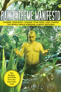 cover of the book Raw Extreme Manifesto: Change Your Body, Change Your Mind, Change the World While Spending Almost Nothing!